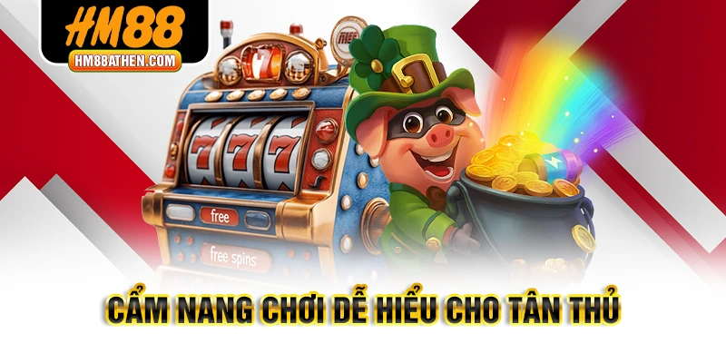 Cẩm nang chơi dễ hiểu cho tân thủ