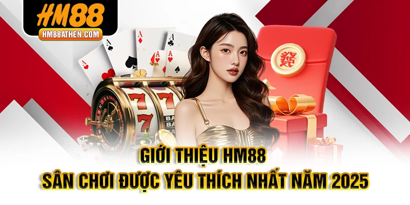 Giới thiệu hm88 - Sân chơi được yêu thích nhất 2025